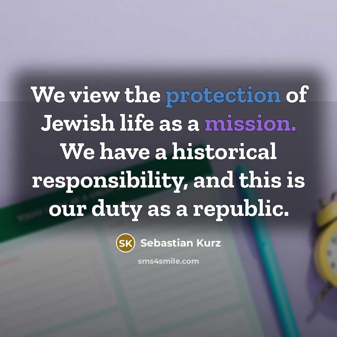 “We view the protection of Jewish life as a mission.…” quote by Sebastian Kurz