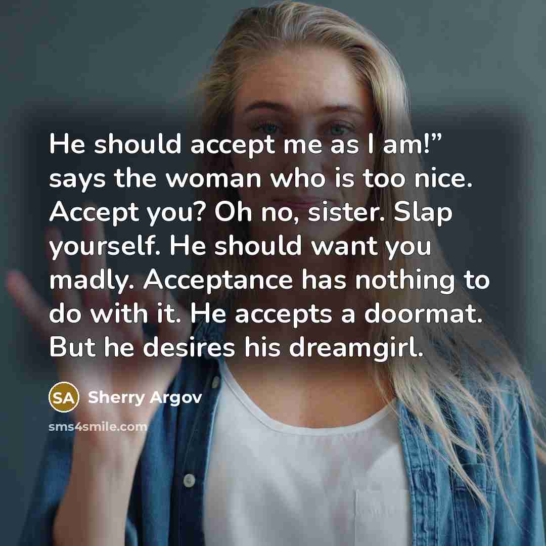 “He should accept me as I am!” says the woman…” quote by Sherry Argov