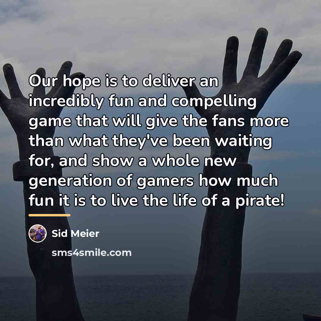“Our hope is to deliver an incredibly fun and compelling…” quote by Sid Meier