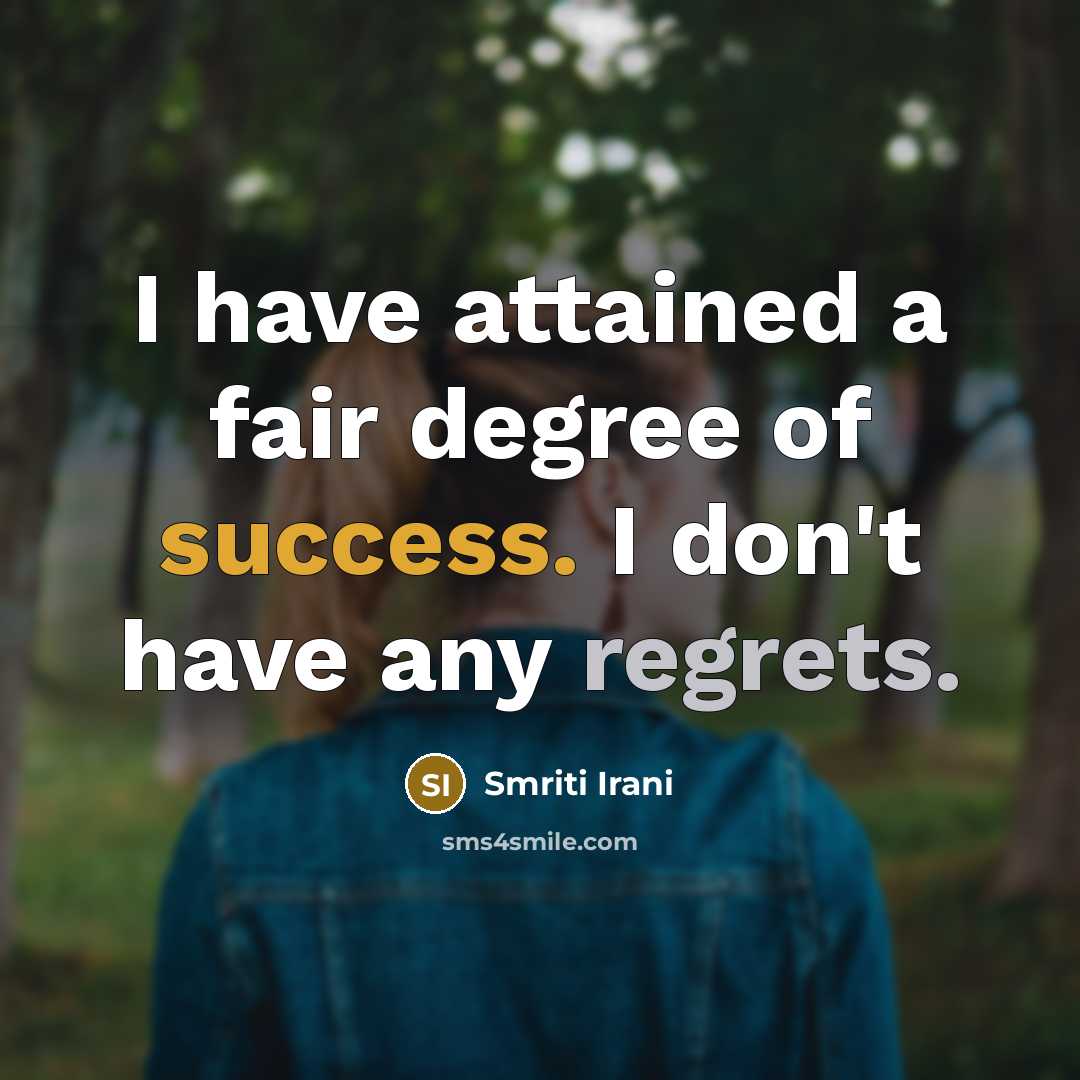 “I have attained a fair degree of success. I don't…” quote by Smriti Irani