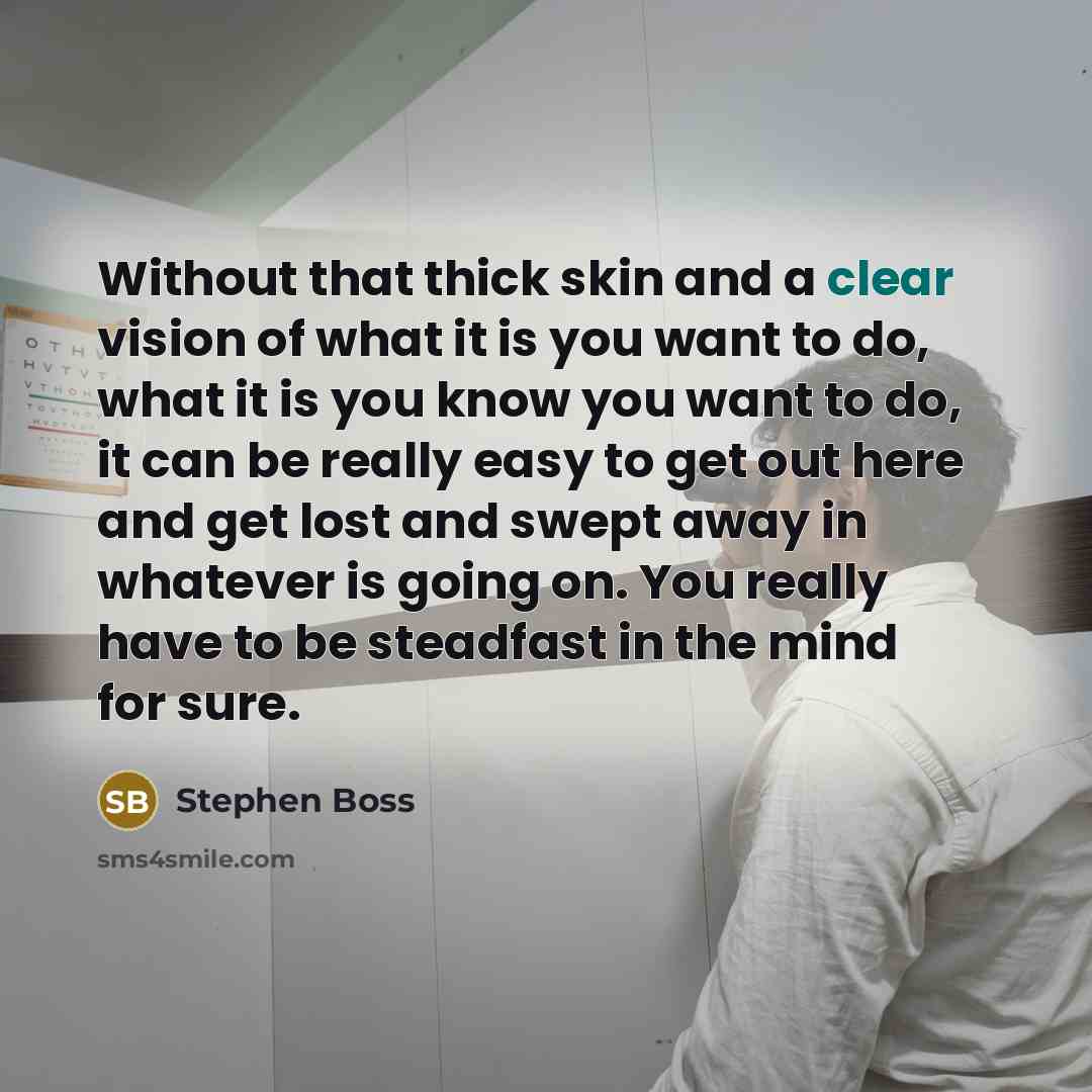 “Without that thick skin and a clear vision of what…” quote by Stephen Boss