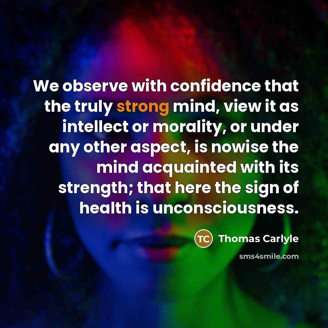 “We observe with confidence that the truly strong mind, view…” quote by Thomas Carlyle