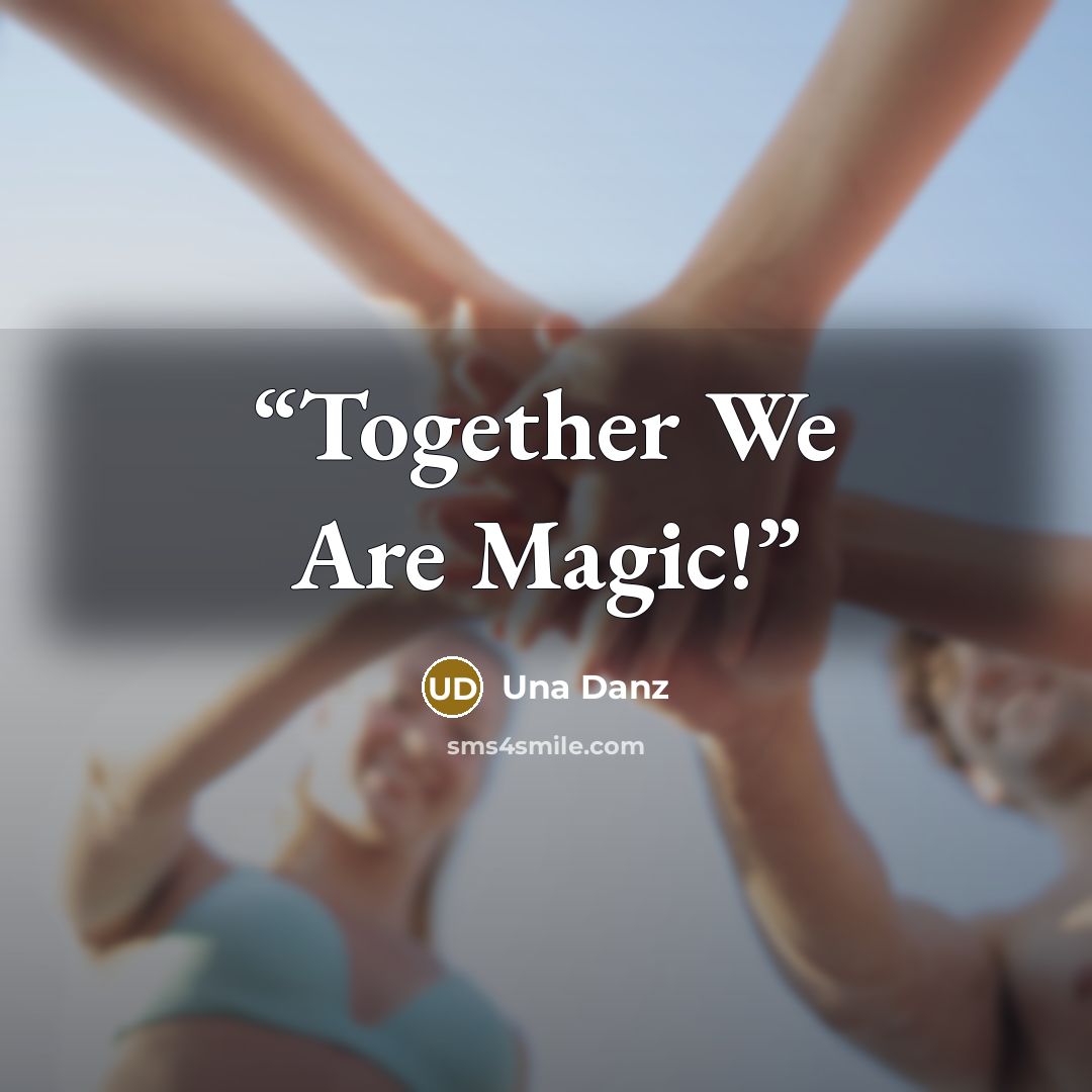 “Together We Are Magic!” quote by Una Danz
