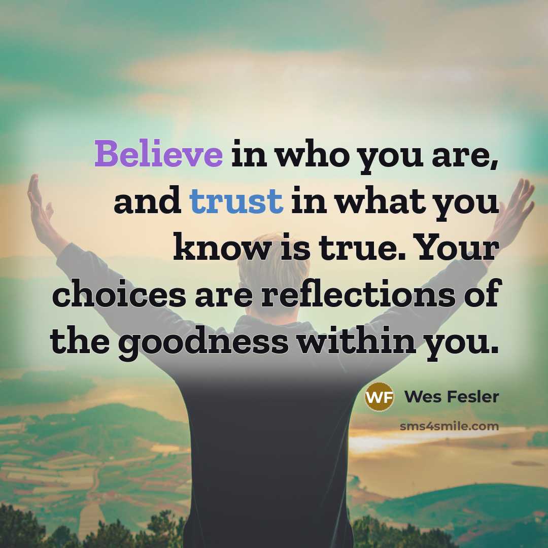 “Believe in who you are, and trust in what you…” quote by Wes Fesler