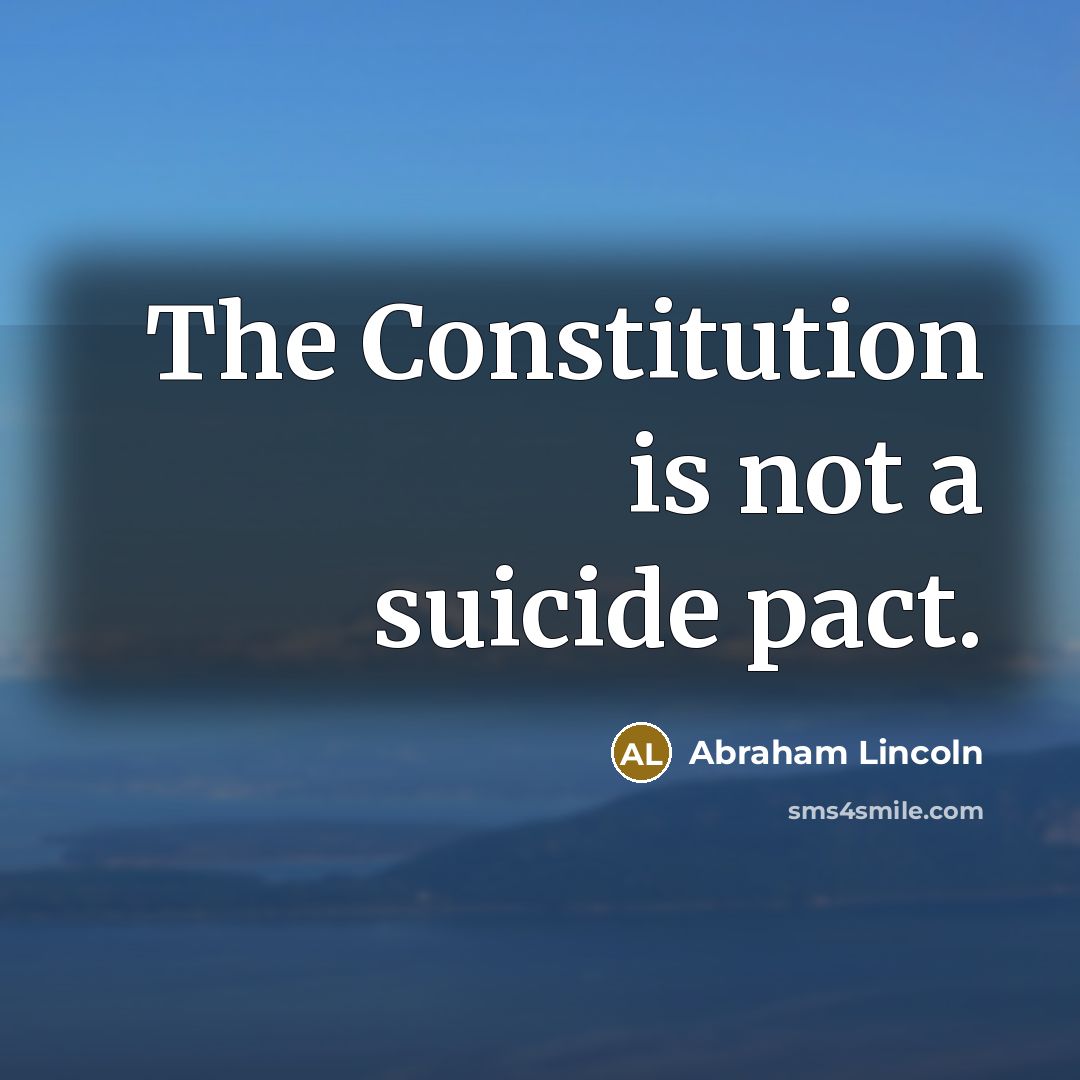 “The Constitution is not a suicide pact.…” quote by Abraham Lincoln