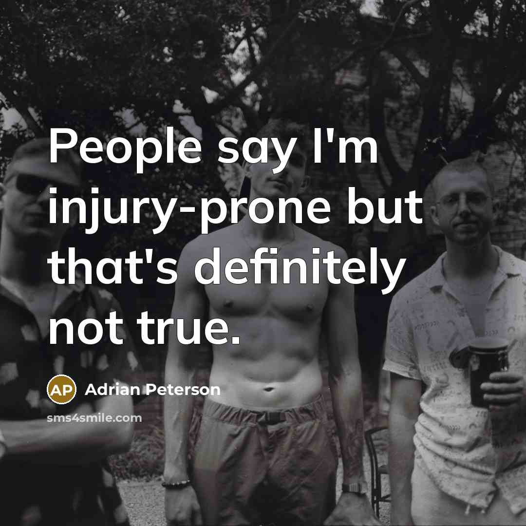 “People say I'm injury-prone but that's definitely not true.…” quote by Adrian Peterson