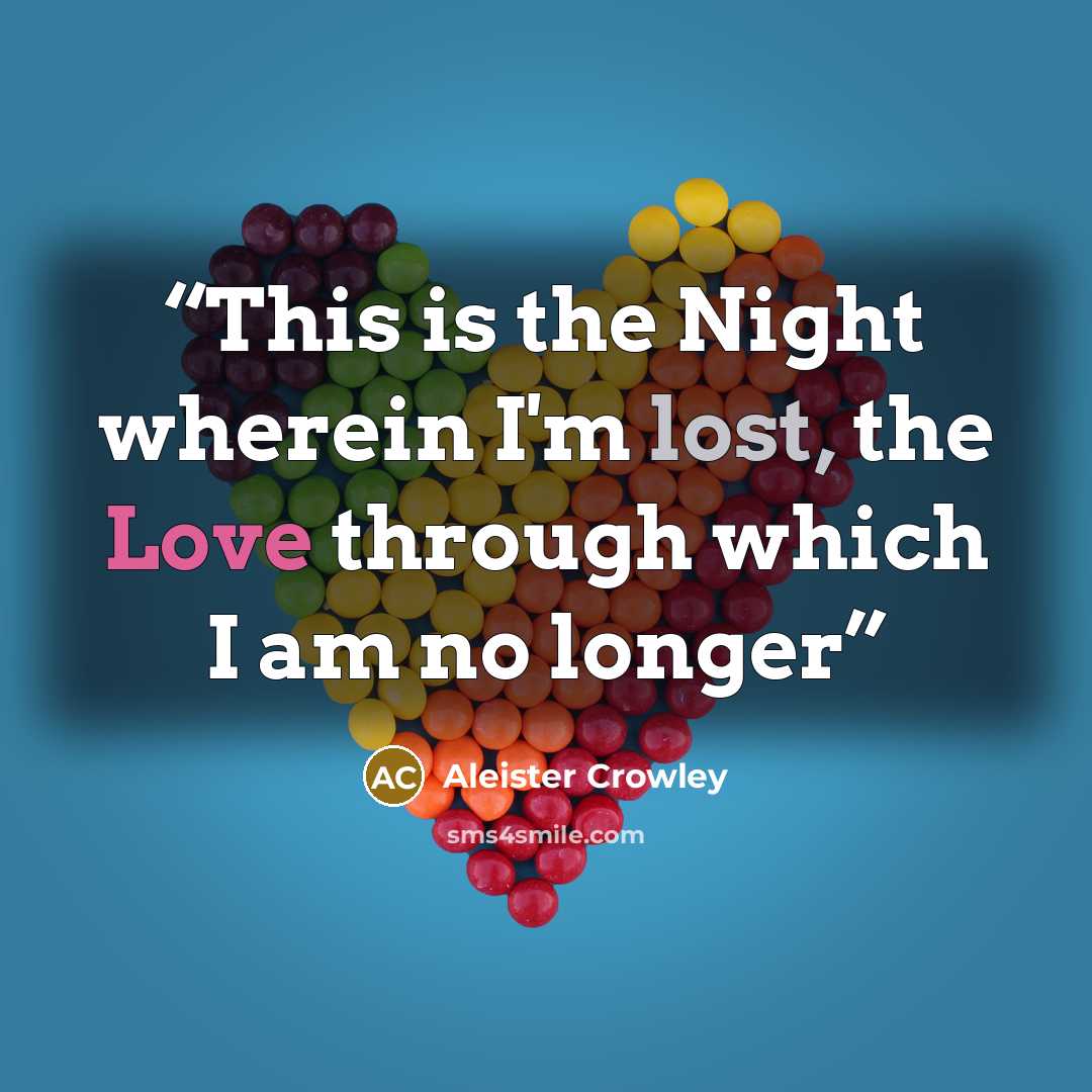 “This is the Night wherein I'm lost, the Love through which I am no longer” quote by Aleister Crowley