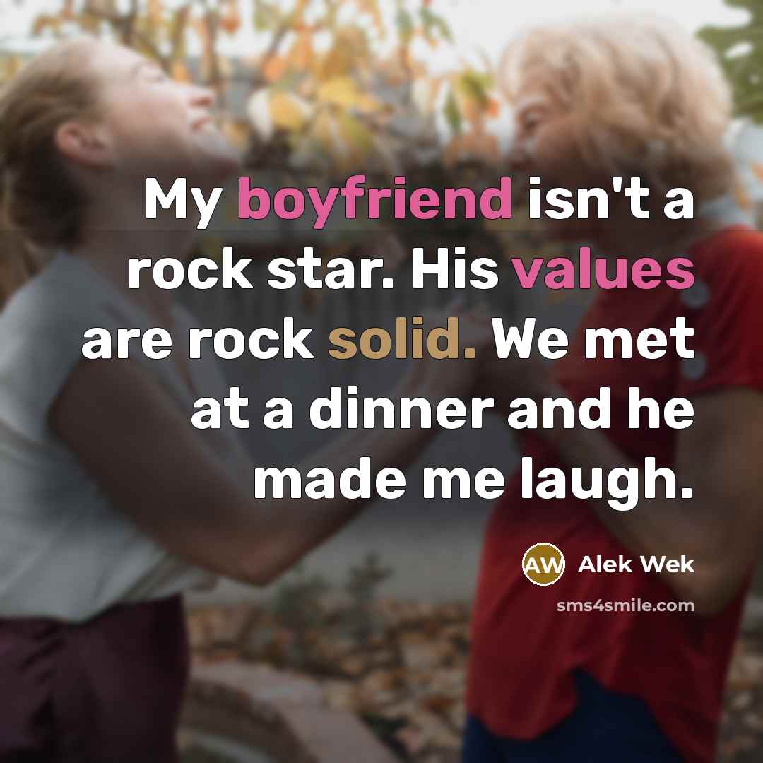 “My boyfriend isn't a rock star. His values are rock solid. We met at a dinner and he made me laugh.” quote by Alek Wek
