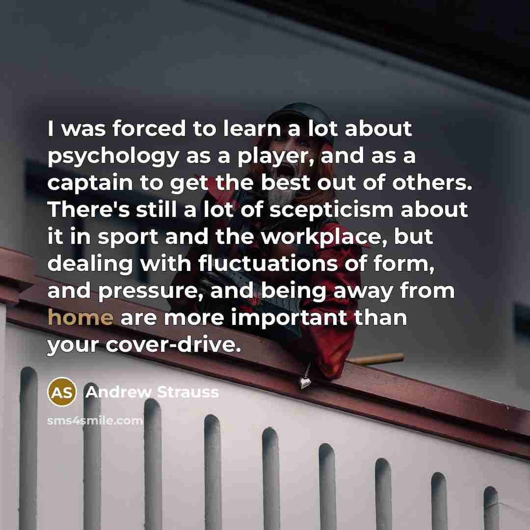 “I was forced to learn a lot about psychology as…” quote by Andrew Strauss
