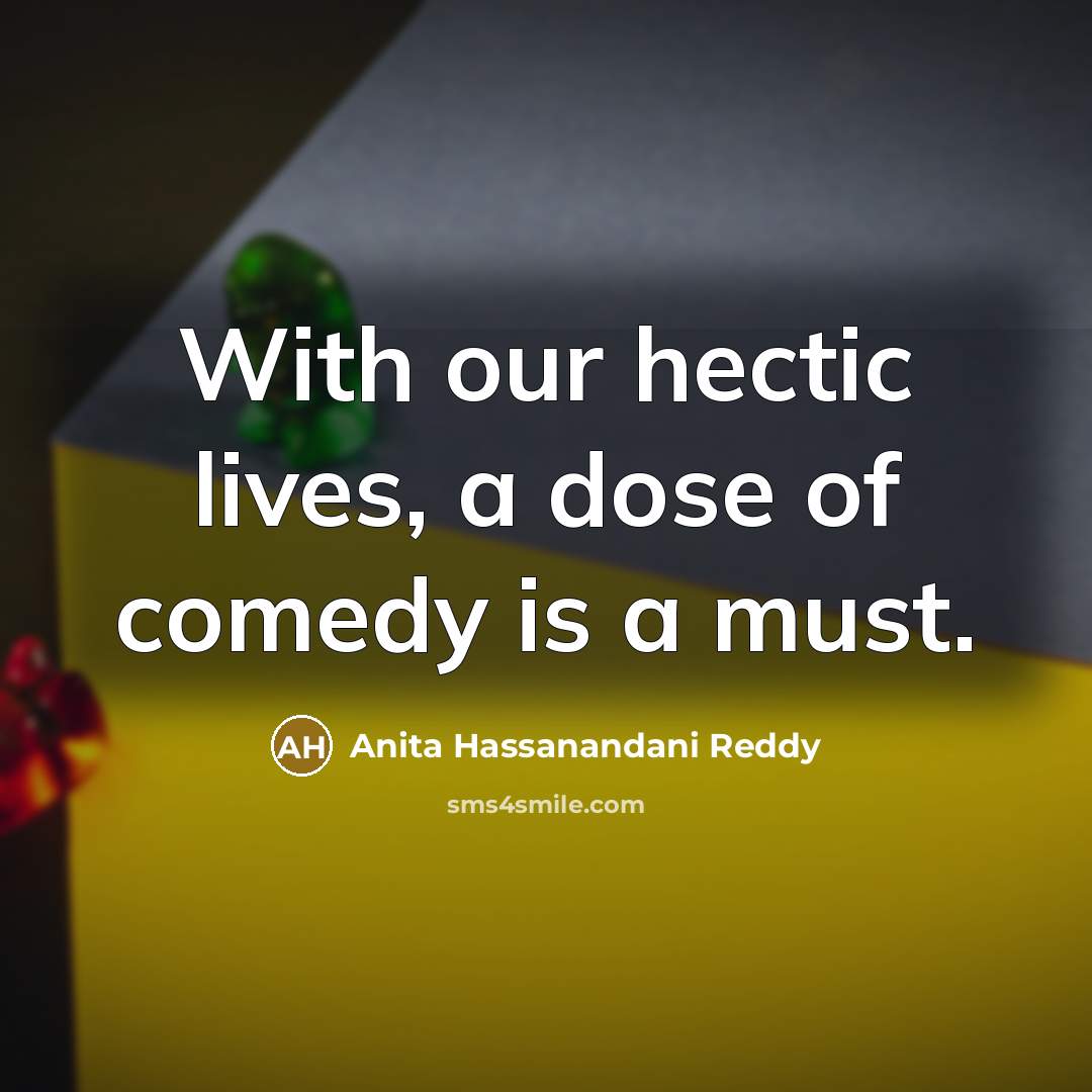 “With our hectic lives, a dose of comedy is a…” quote by Anita Hassanandani Reddy