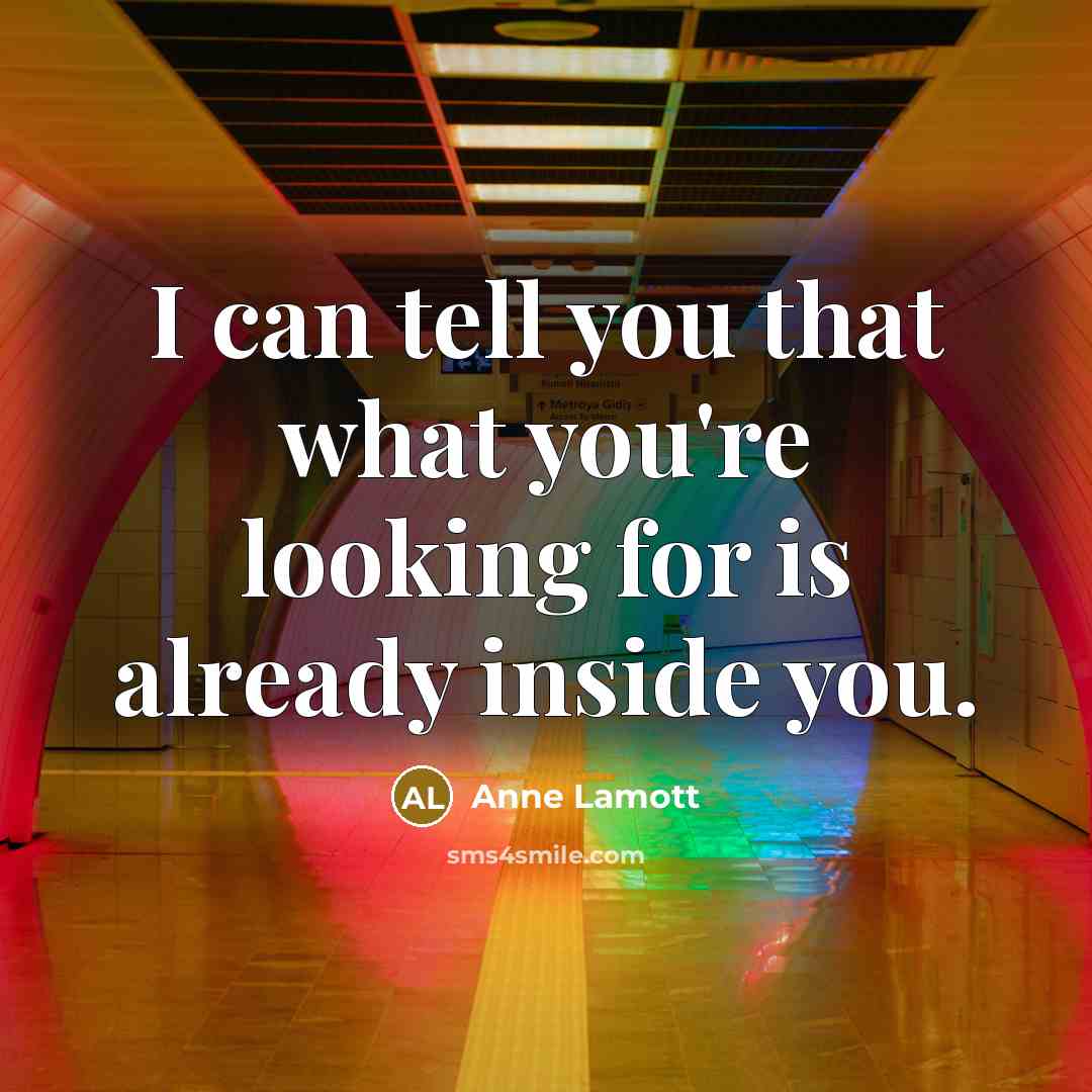 “I can tell you that what you're looking for is…” quote by Anne Lamott
