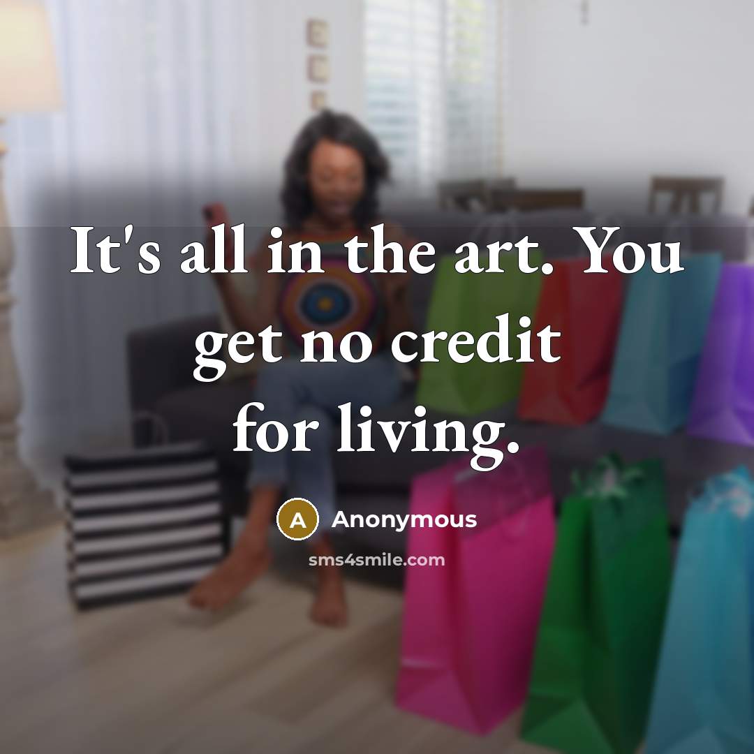 “It's all in the art. You get no credit for…” quote by Anonymous