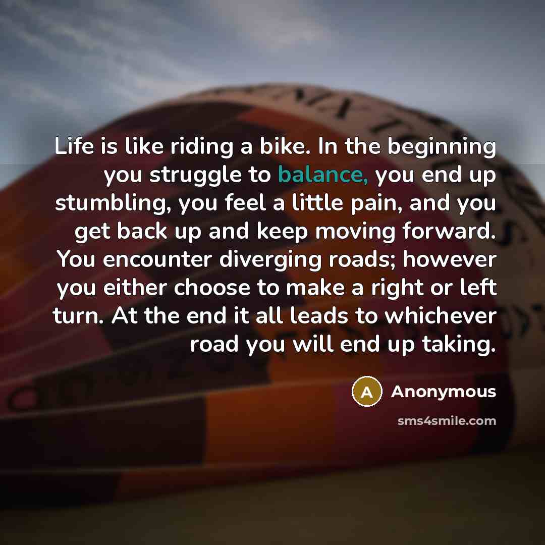 “Life is like riding a bike. In the beginning you…” quote by Anonymous