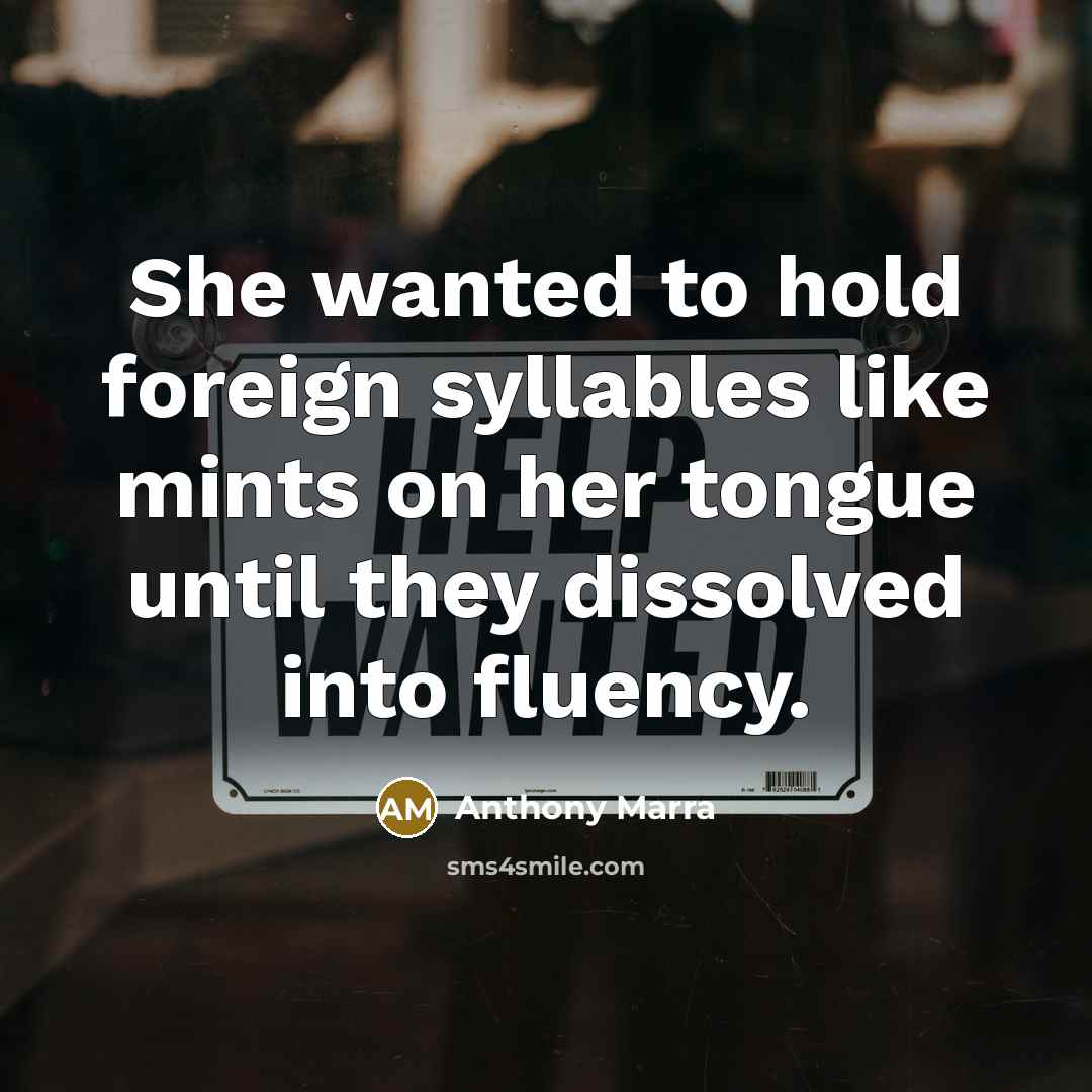 “She wanted to hold foreign syllables like mints on her…” quote by Anthony Marra