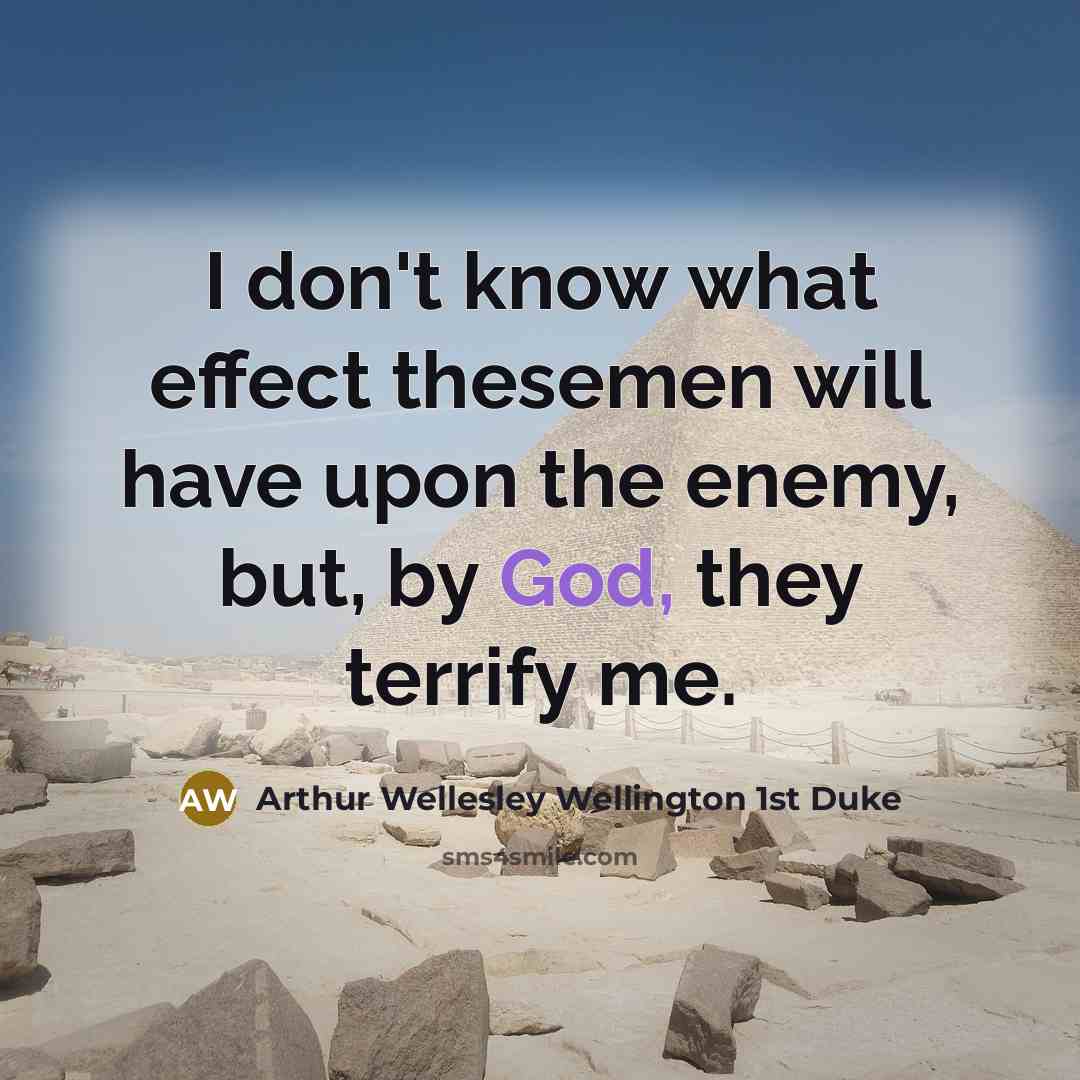 “I don't know what effect thesemen will have upon the…” quote by Arthur Wellesley Wellington 1st Duke