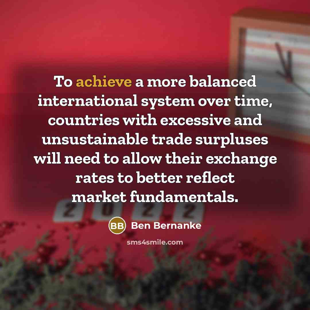 “To achieve a more balanced international system over time, countries…” quote by Ben Bernanke