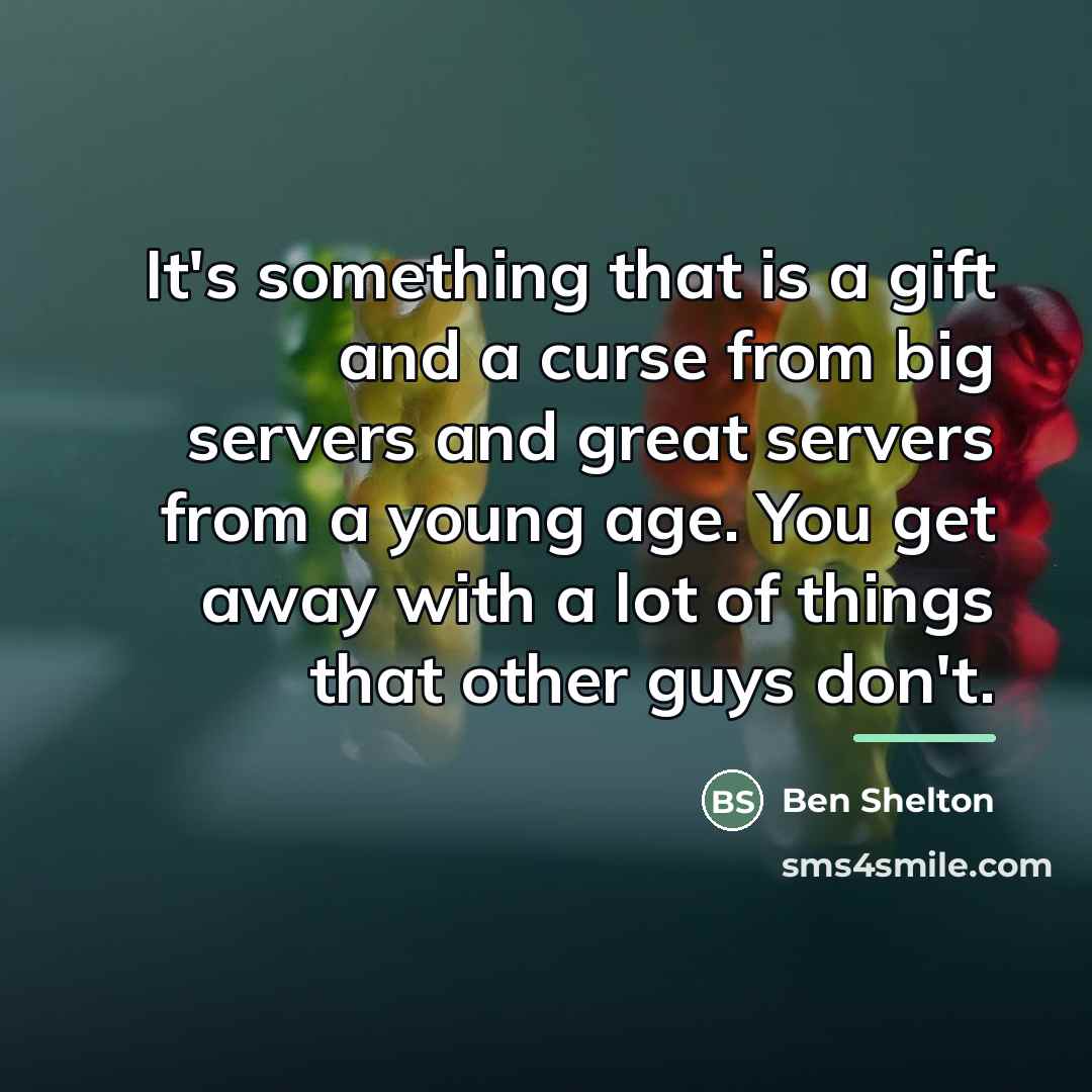 “It's something that is a gift and a curse from…” quote by Ben Shelton