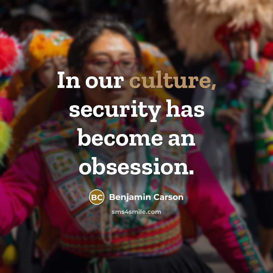 “In our culture, security has become an obsession.…” quote by Benjamin Carson