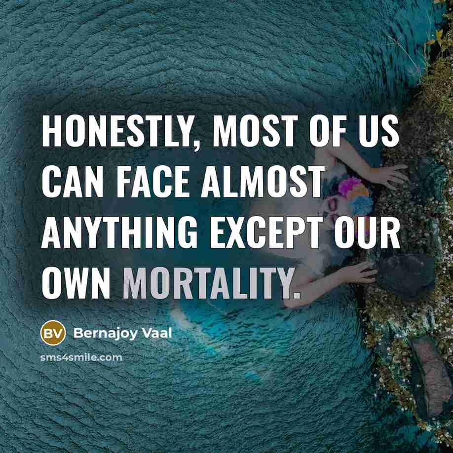 “Honestly, most of us can face almost anything except our…” quote by Bernajoy Vaal