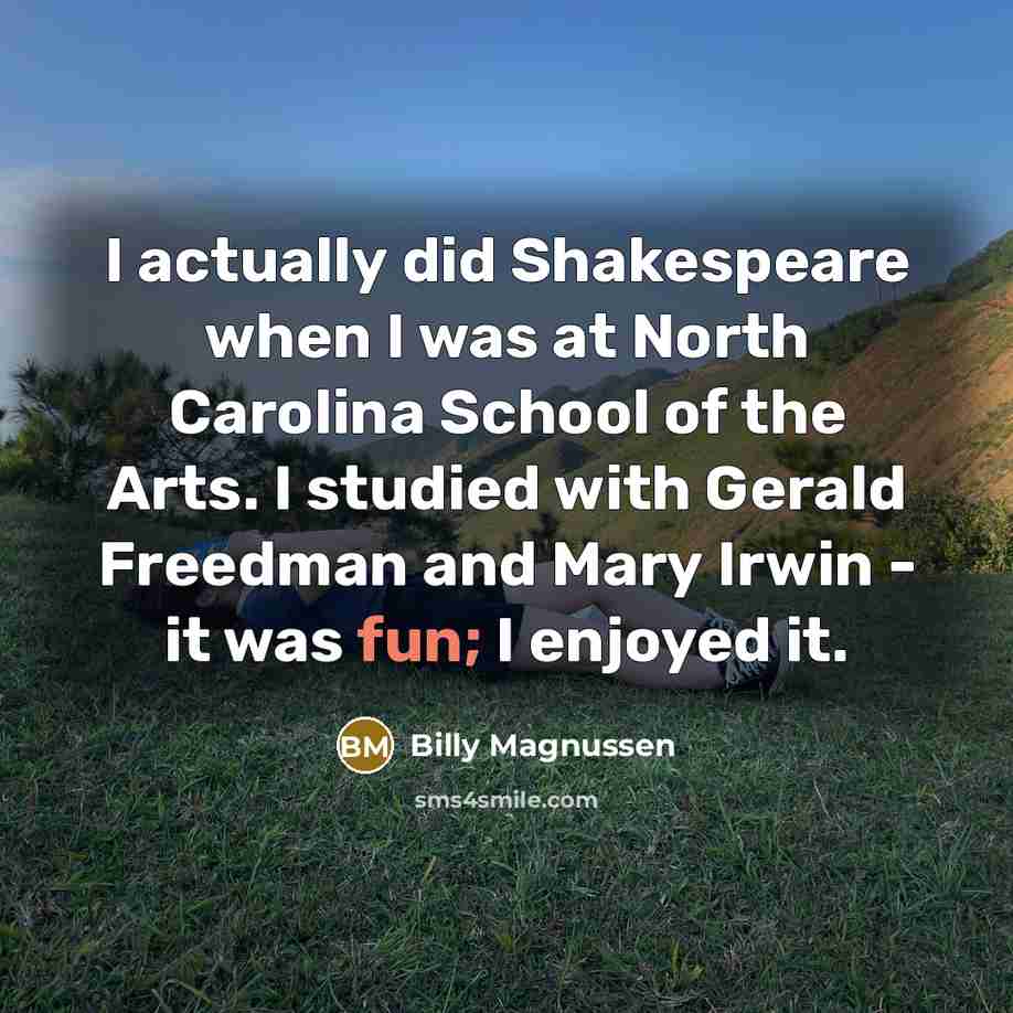 “I actually did Shakespeare when I was at North Carolina…” quote by Billy Magnussen