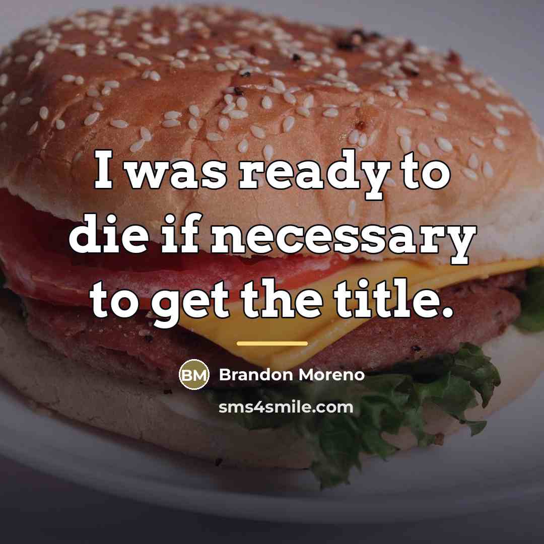 “I was ready to die if necessary to get the…” quote by Brandon Moreno