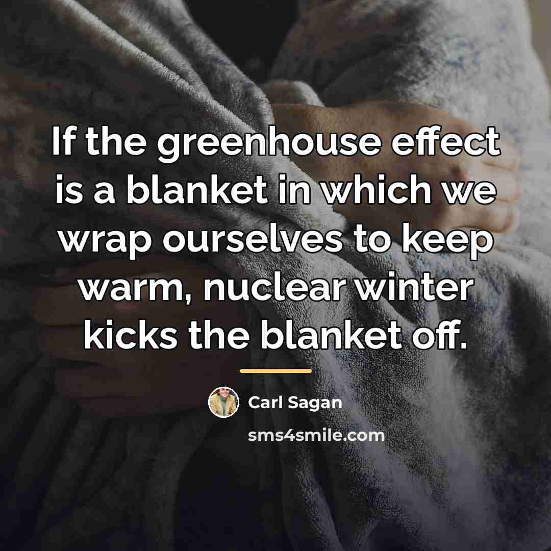 “If the greenhouse effect is a blanket in which we…” quote by Carl Sagan