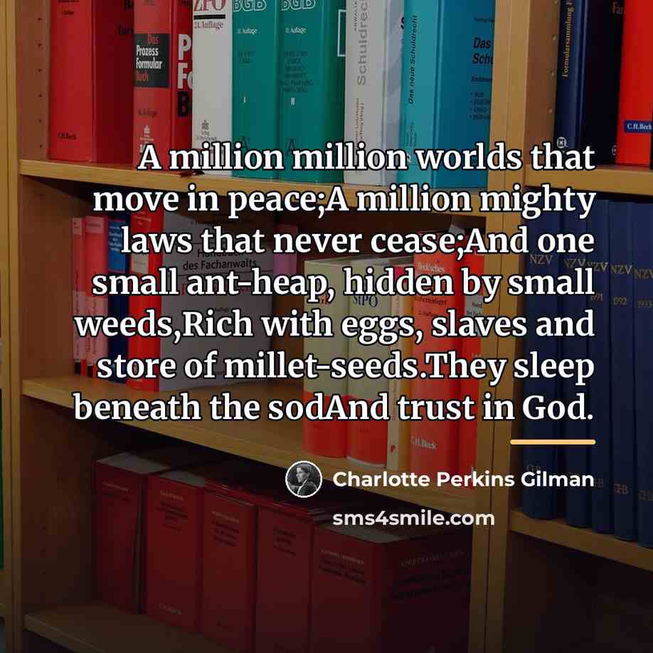 “A million million worlds that move in peace;A million mighty…” quote by Charlotte Perkins Gilman