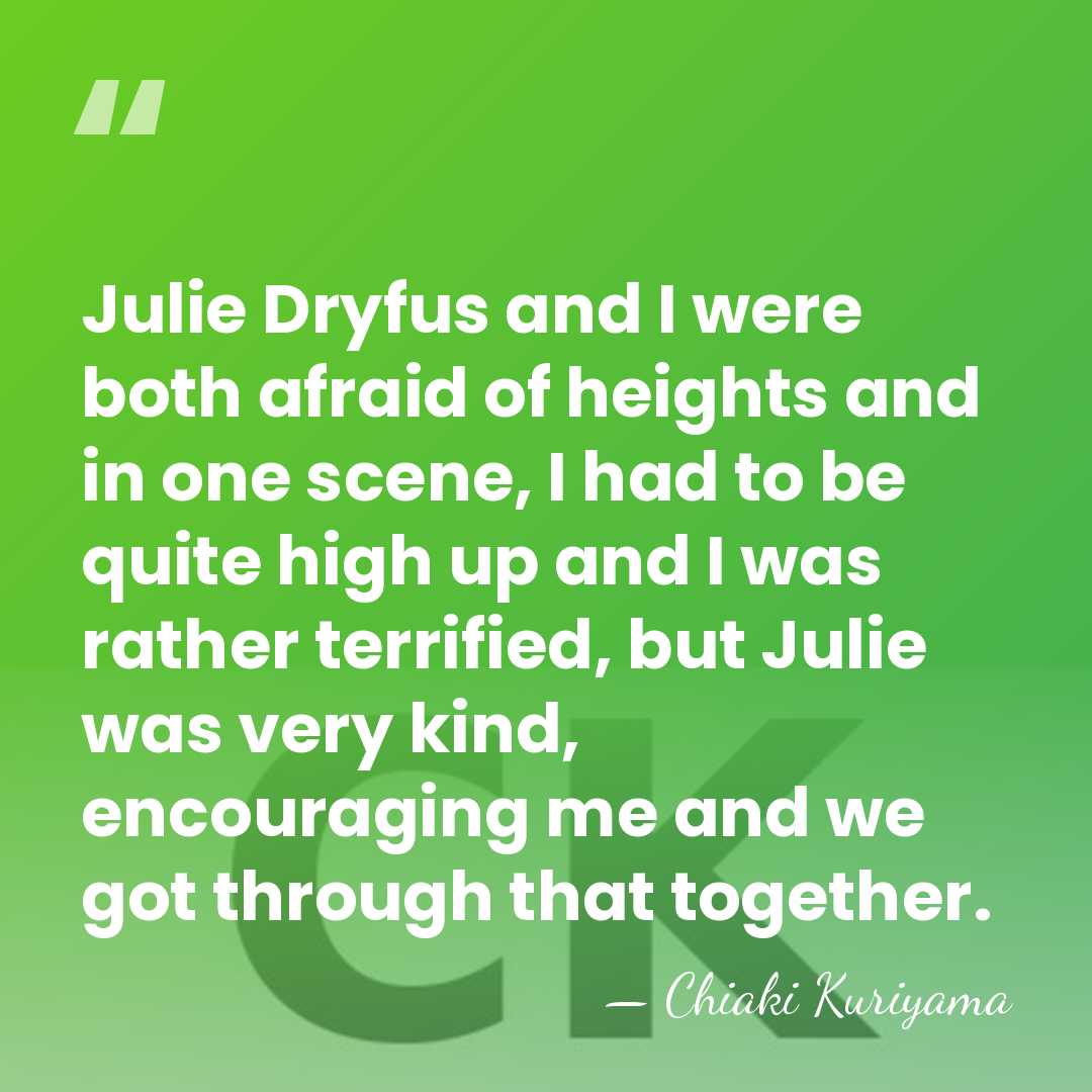 Julie Dryfus and I were both afraid of heights and in one&hellip; - Chiaki Kuriyama