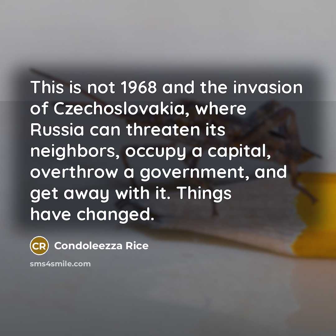 “This is not 1968 and the invasion of Czechoslovakia, where…” quote by Condoleezza Rice