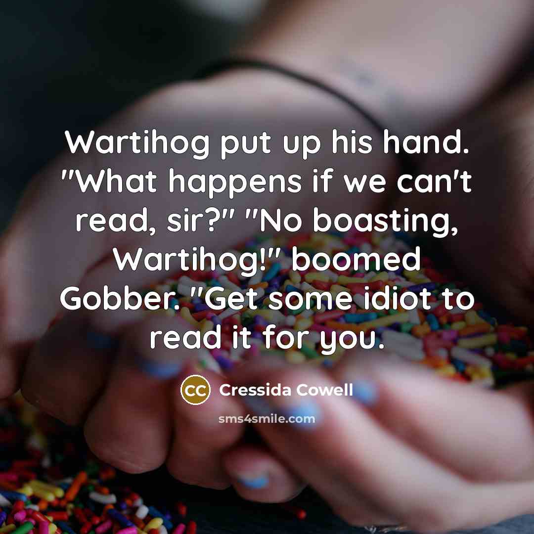 “Wartihog put up his hand. "What happens if we can't…” quote by Cressida Cowell