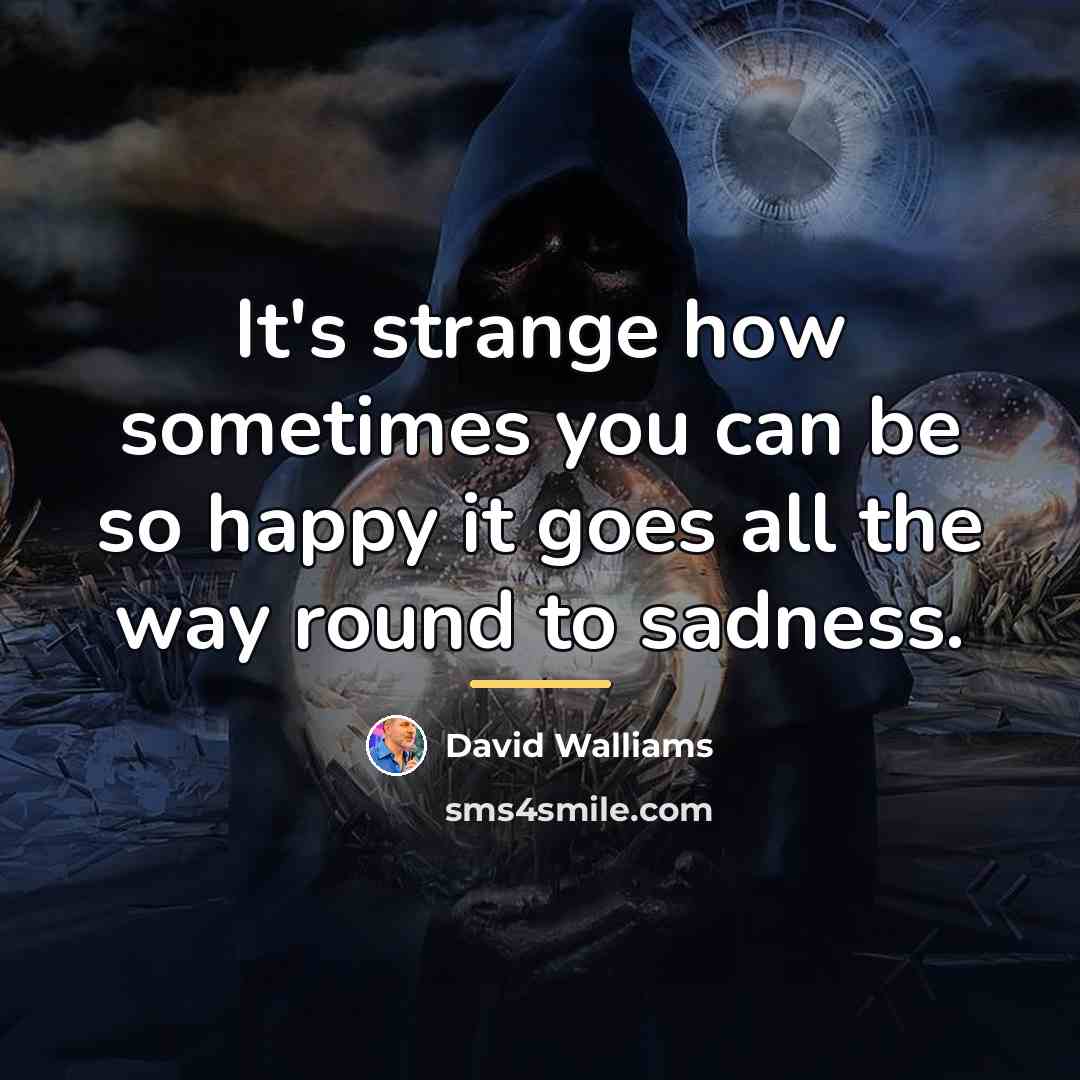 “It's strange how sometimes you can be so happy it…” quote by David Walliams