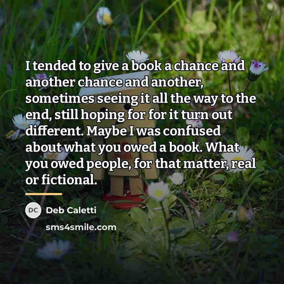 “I tended to give a book a chance and another…” quote by Deb Caletti