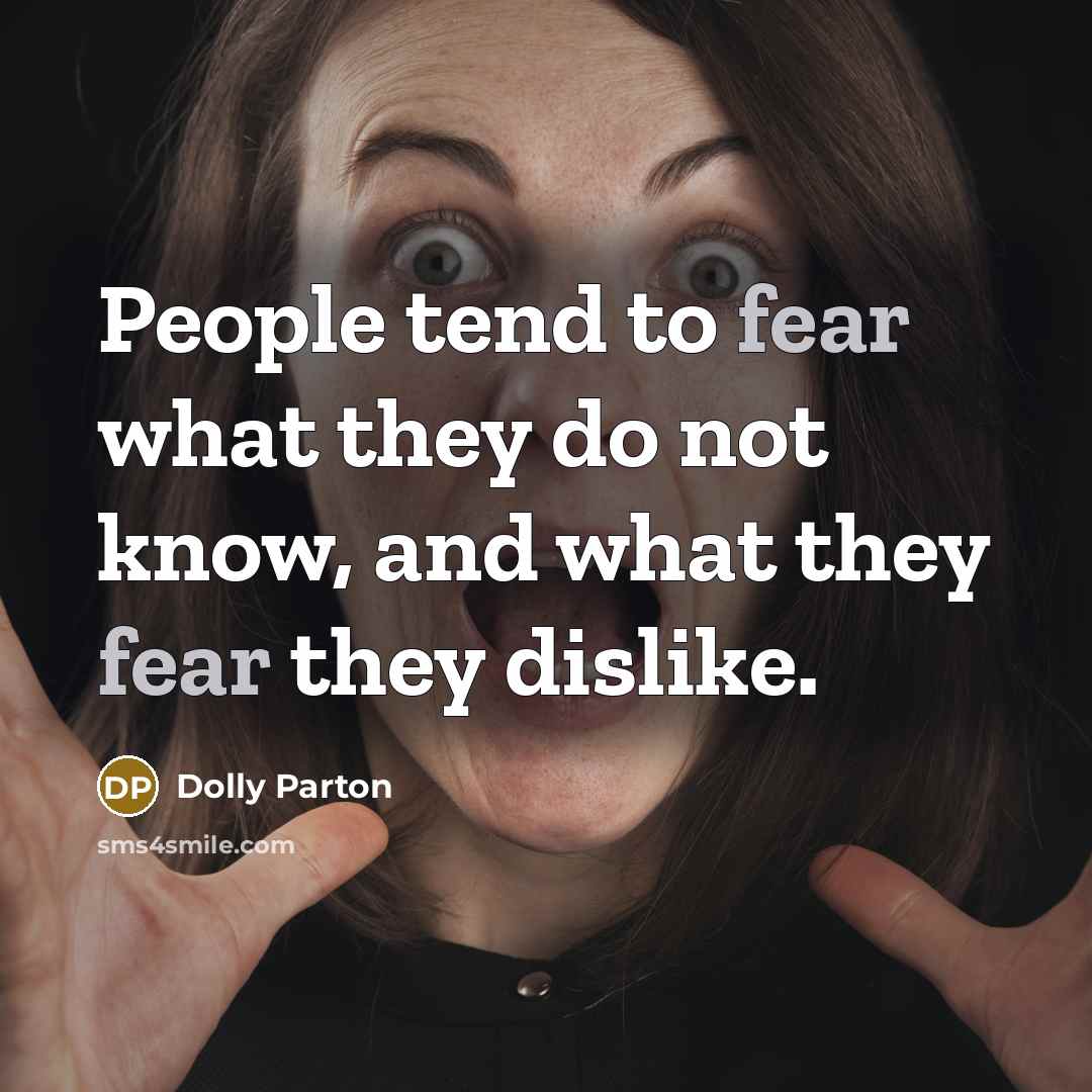 “People tend to fear what they do not know, and…” quote by Dolly Parton
