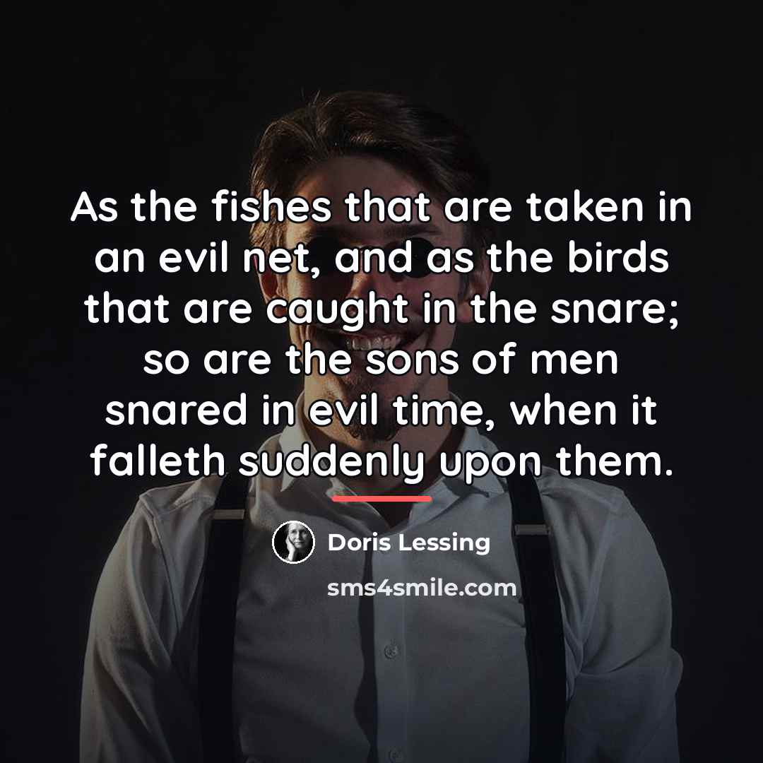 “As the fishes that are taken in an evil net,…” quote by Doris Lessing