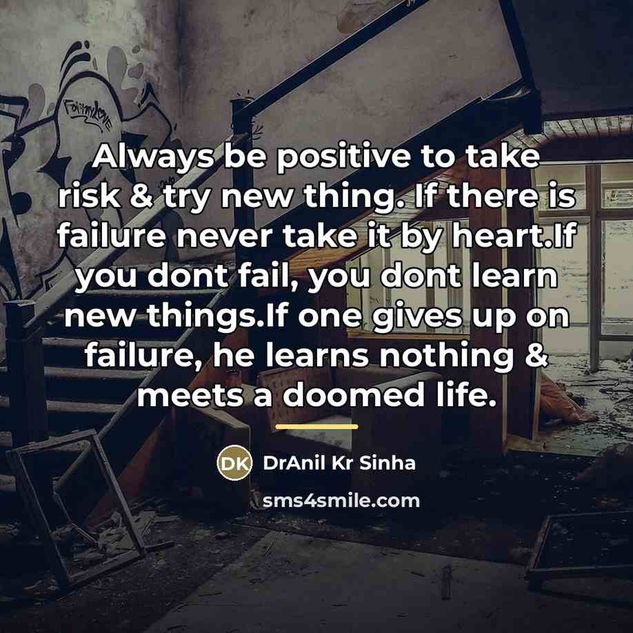 “Always be positive to take risk & try new thing.…” quote by DrAnil Kr Sinha