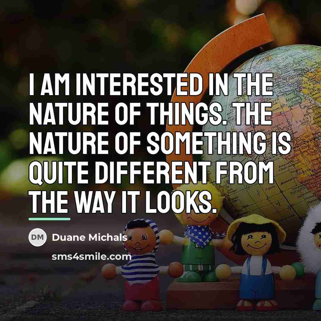“I am interested in the nature of things. The nature…” quote by Duane Michals