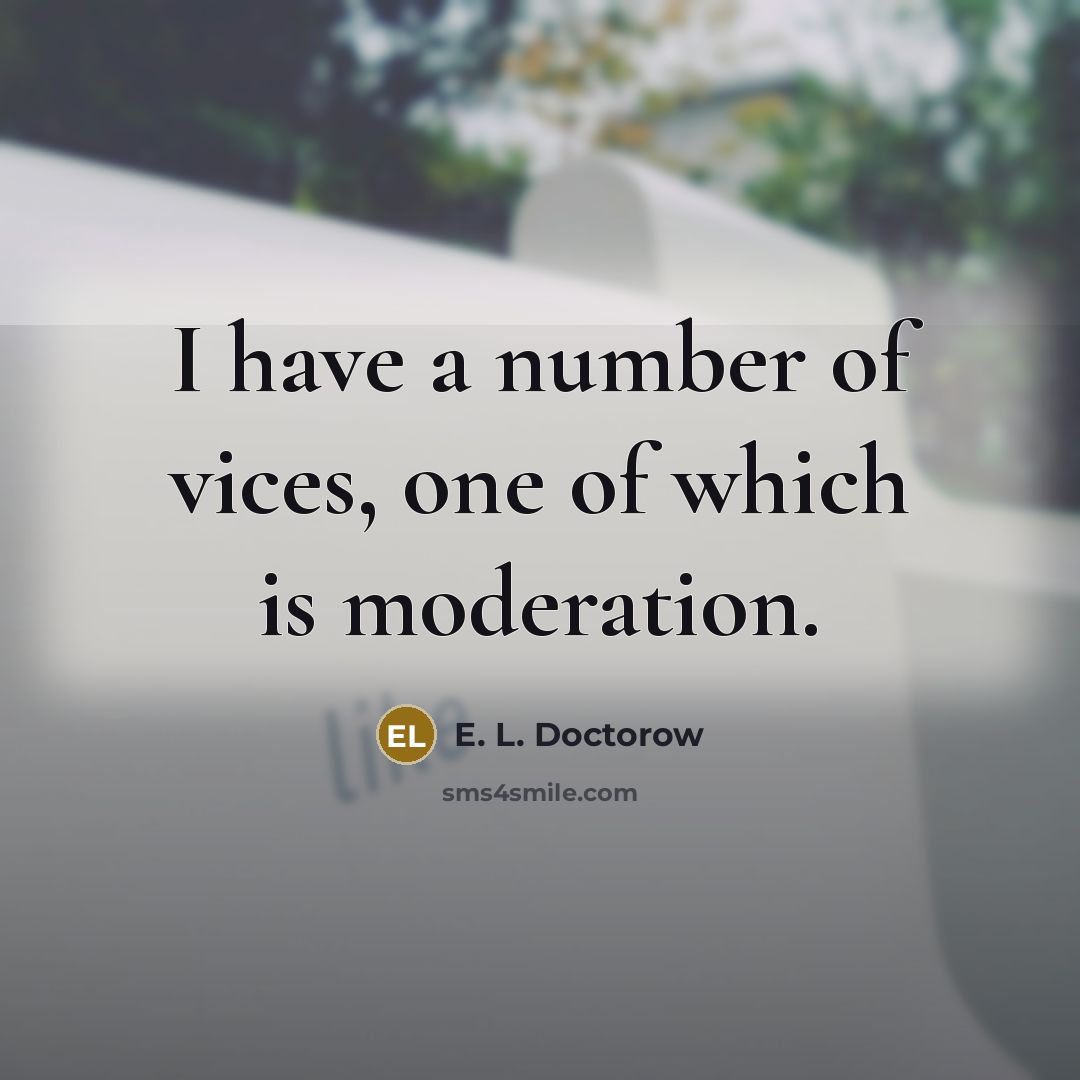 “I have a number of vices, one of which is…” quote by E. L. Doctorow