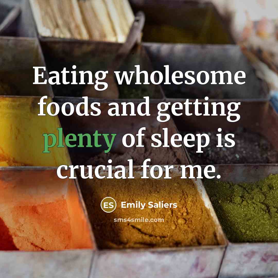 “Eating wholesome foods and getting plenty of sleep is crucial…” quote by Emily Saliers