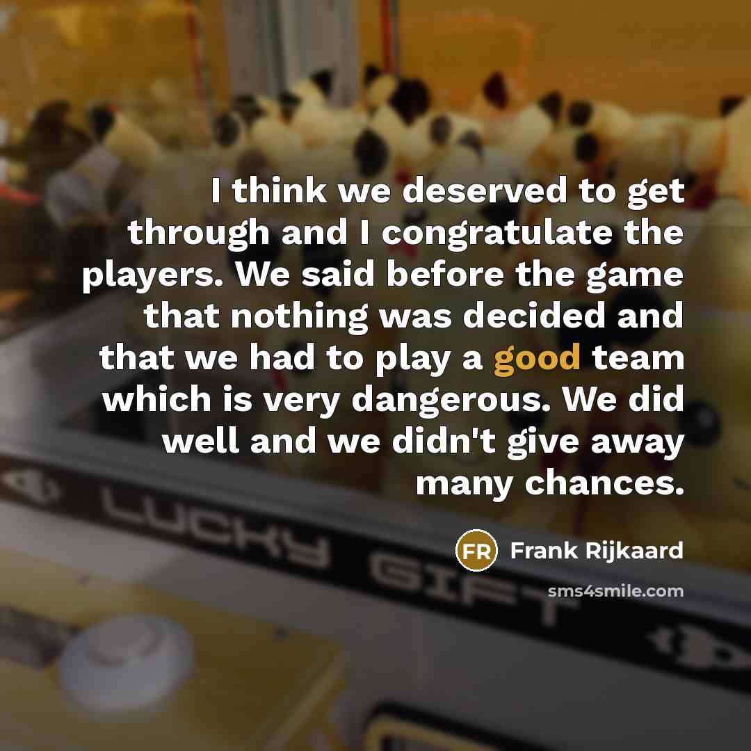 “I think we deserved to get through and I congratulate…” quote by Frank Rijkaard