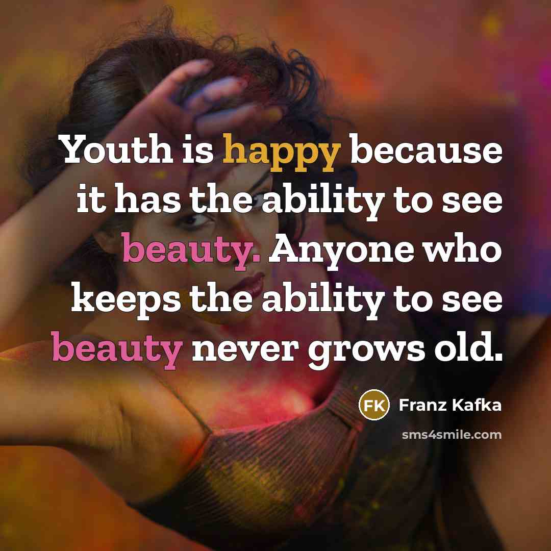 “Youth is happy because it has the ability to see…” quote by Franz Kafka