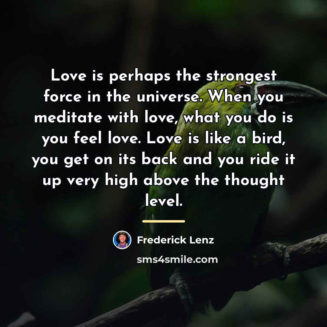 “Love is perhaps the strongest force in the universe. When…” quote by Frederick Lenz