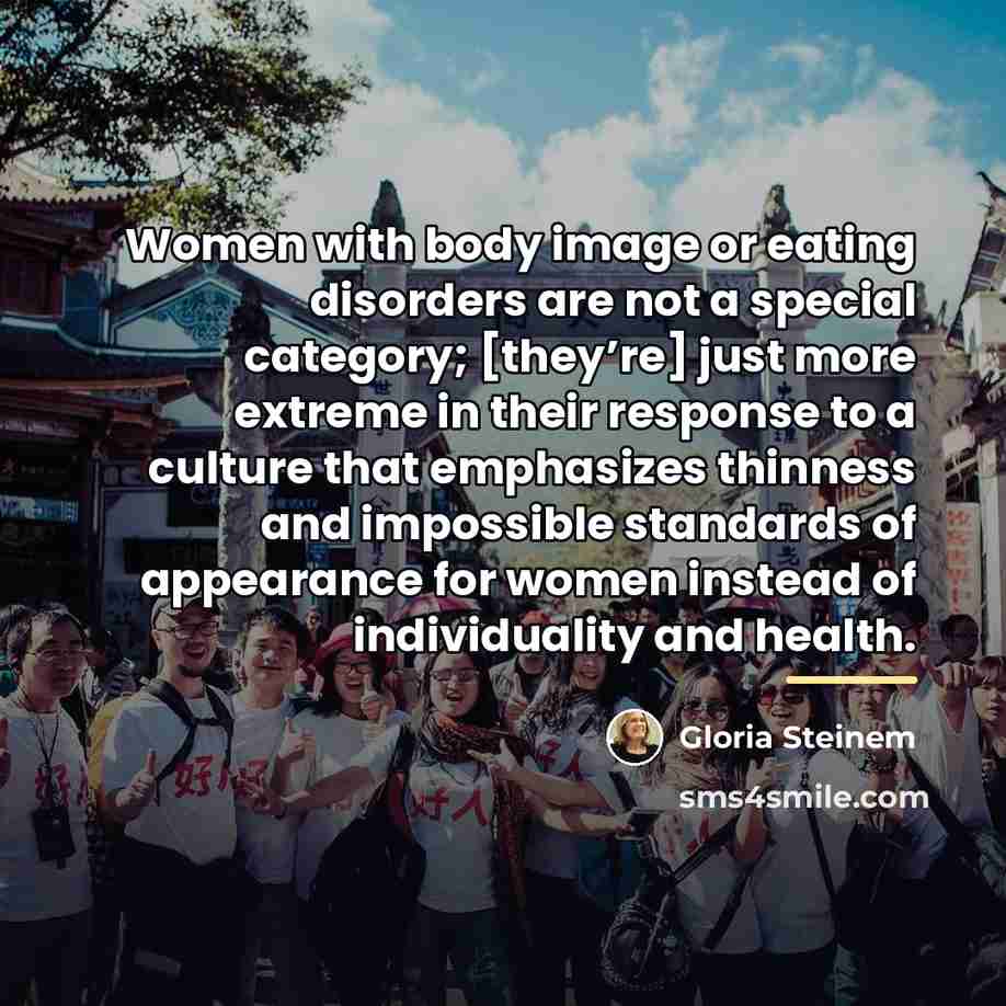 “Women with body image or eating disorders are not a…” quote by Gloria Steinem