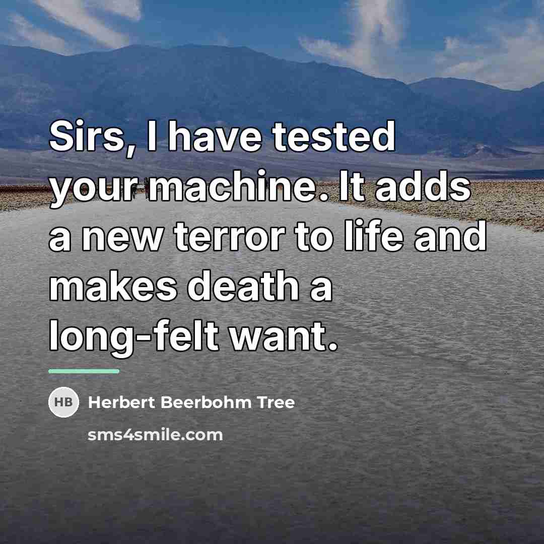 “Sirs, I have tested your machine. It adds a new…” quote by Herbert Beerbohm Tree