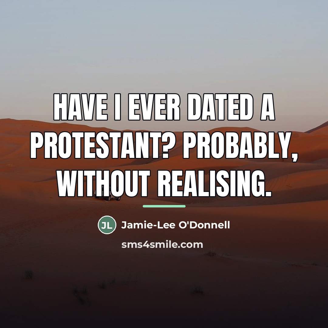 “Have I ever dated a Protestant? Probably, without realising.…” quote by Jamie-Lee O'Donnell