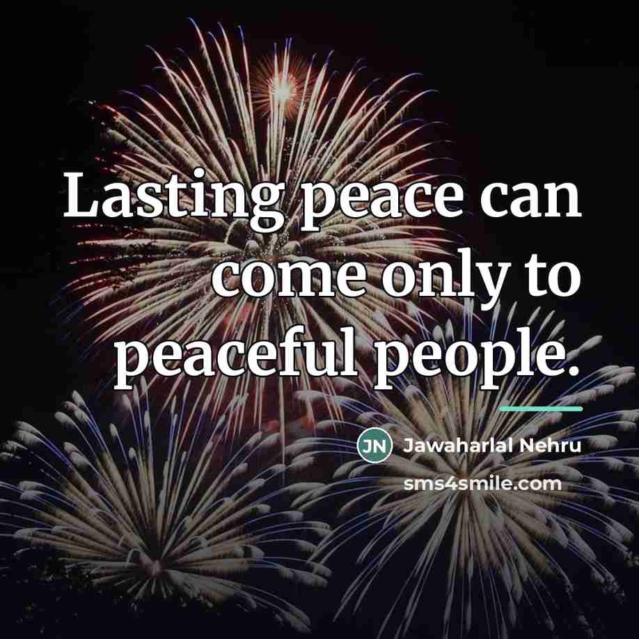 “Lasting peace can come only to peaceful people.…” quote by Jawaharlal Nehru