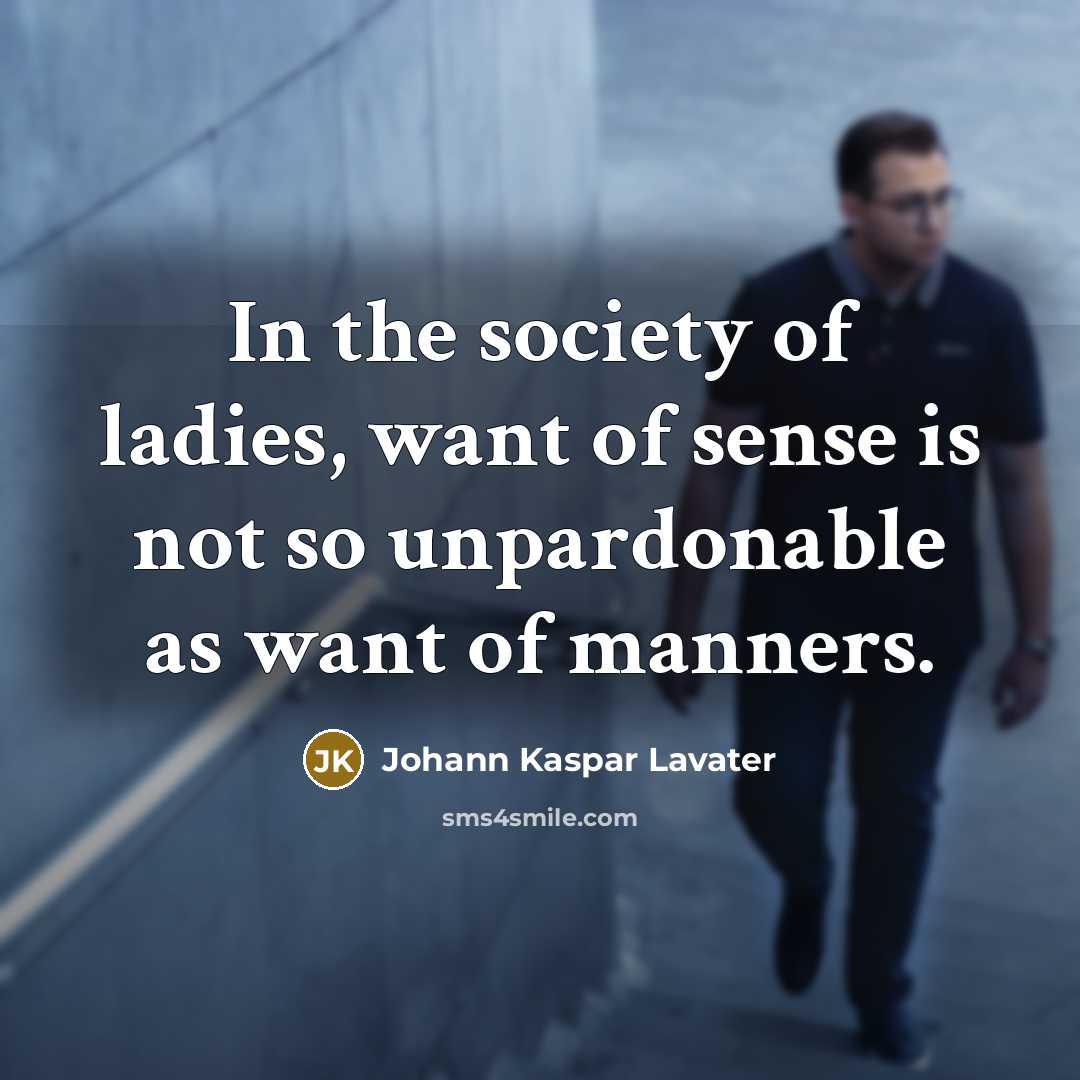 “In the society of ladies, want of sense is not…” quote by Johann Kaspar Lavater