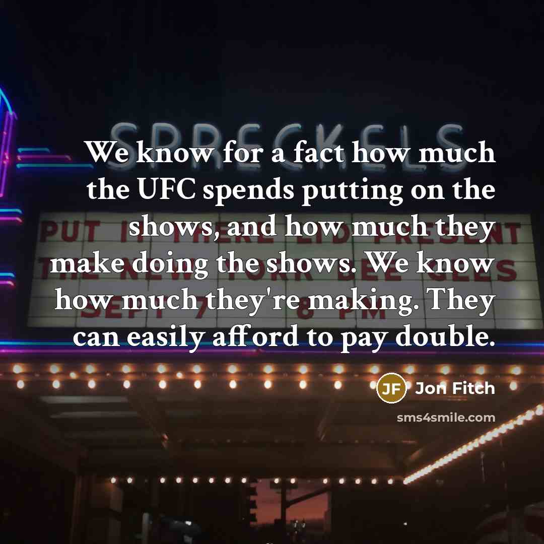 “We know for a fact how much the UFC spends…” quote by Jon Fitch