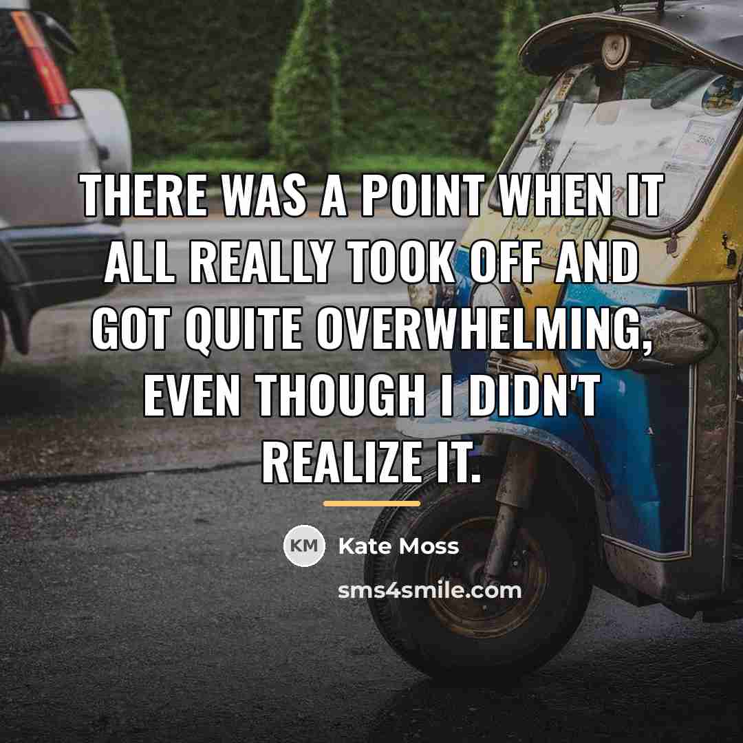 “There was a point when it all really took off…” quote by Kate Moss