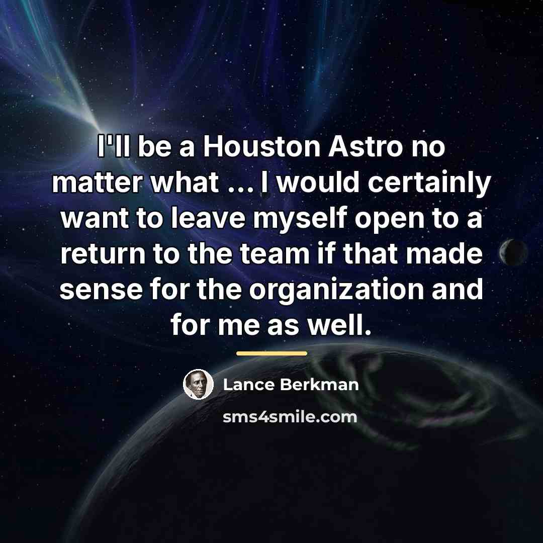 “I'll be a Houston Astro no matter what ... I…” quote by Lance Berkman