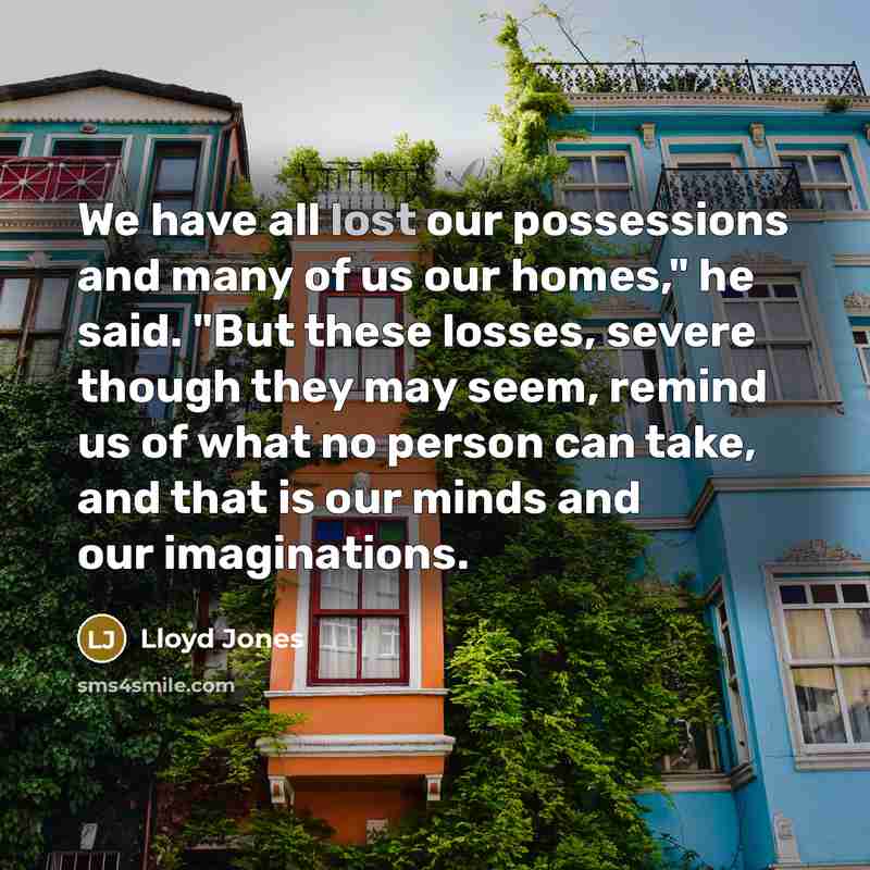 “We have all lost our possessions and many of us…” quote by Lloyd Jones